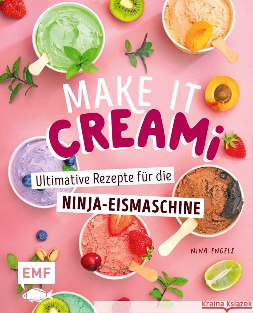 Make it Creami | Ultimative Eis-Rezepte für die Ninja-Eismaschine Engels, Nina 9783745928051 Edition Michael Fischer - książka