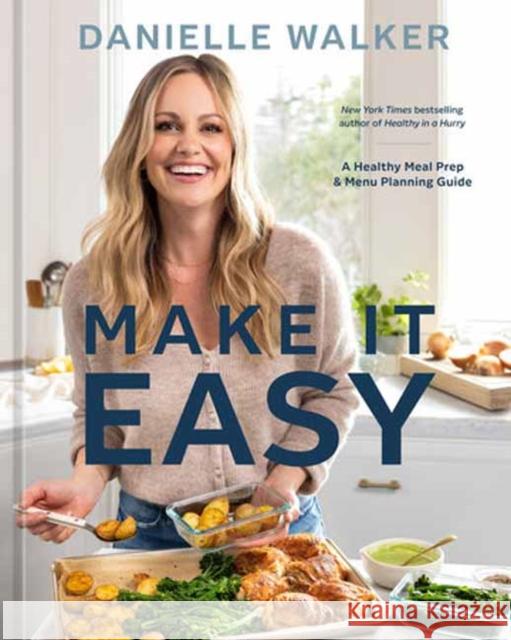 Make It Easy: A Healthy Meal Prep and Menu Planning Guide Danielle Walker 9781984863096 Ten Speed Press - książka