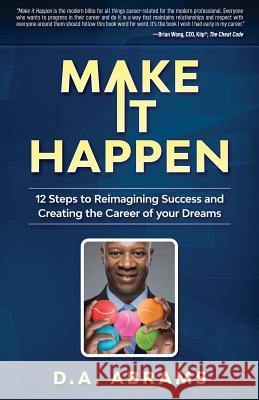 Make It Happen: 12 Steps to Reimagining Success and Creating the Career of your Dreams D a Abrams, André Taylor 9781726340885 Createspace Independent Publishing Platform - książka