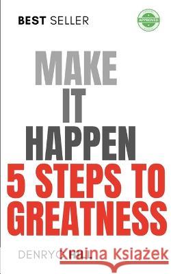 Make It Happen: 5 steps to greatness Titanya Johnson Denryc Hill 9781676067207 Independently Published - książka