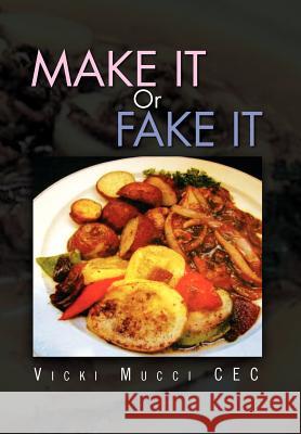 Make It or Fake It Vicki Mucci 9781462845293 Xlibris Corporation - książka