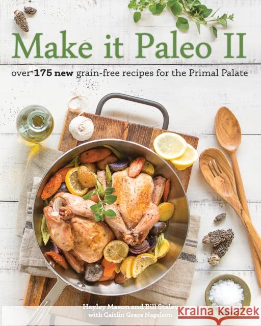 Make It Paleo II: Over 175 New Grain-Free Recipes for the Primal Palate Mason, Hayley 9781628600599 Victory Belt Publishing - książka