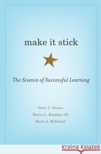 Make It Stick: The Science of Successful Learning Brown, Peter C. 9780674729018 Harvard University Press - książka