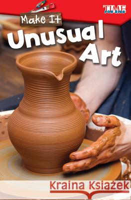 Make It: Unusual Art Schwartz, Heather 9781425849580 Teacher Created Materials - książka