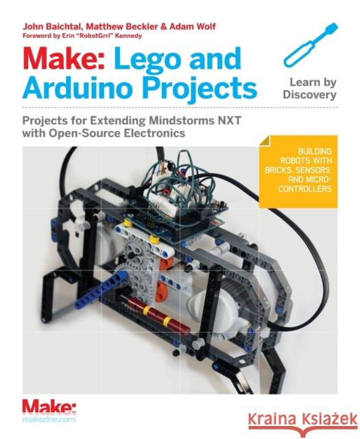 Make: Lego and Arduino Projects: Projects for Extending Mindstorms Nxt with Open-Source Electronics Baichtal, John 9781449321062 O'Reilly Media - książka