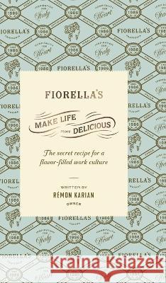 Make Life More Delicious: The Secret Recipe For a Flavor-Filled Work Culture Remon Karian   9781636801209 Ethos Collective - książka
