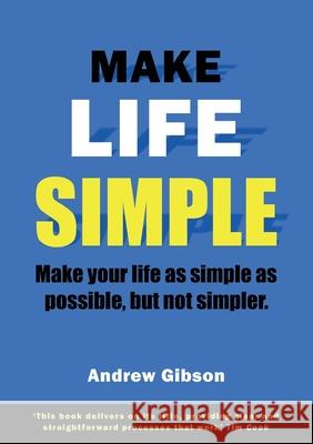 Make Life Simple Andrew Gibson 9781913170523 Fisher King Publishing - książka