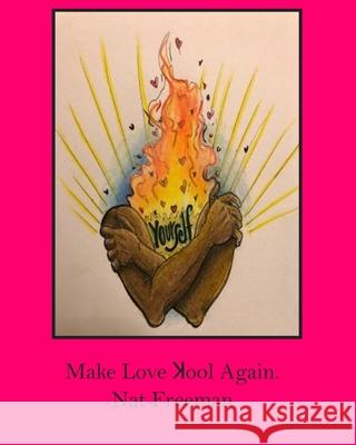 Make Love Kool Again Samantha Meza Alexa Spann Nat Freeman 9781986109970 Createspace Independent Publishing Platform - książka