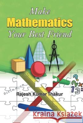 Make Mathematics Your Best Friend Rajesh Kumar Thakur 9788184305098 Prabhat Prakashan Pvt Ltd - książka