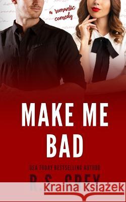 Make Me Bad R. S. Grey 9781796441475 Independently Published - książka