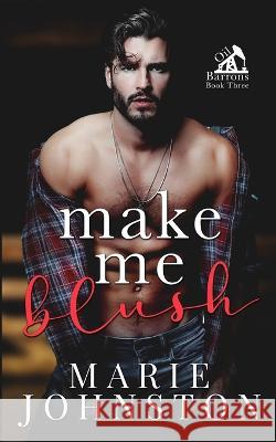 Make Me Blush Marie Johnston   9781951067427 Le Publishing - książka