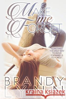 Make Me Forget Brandy Lynn Jenny Sims Toski Covey 9781508588726 Createspace - książka