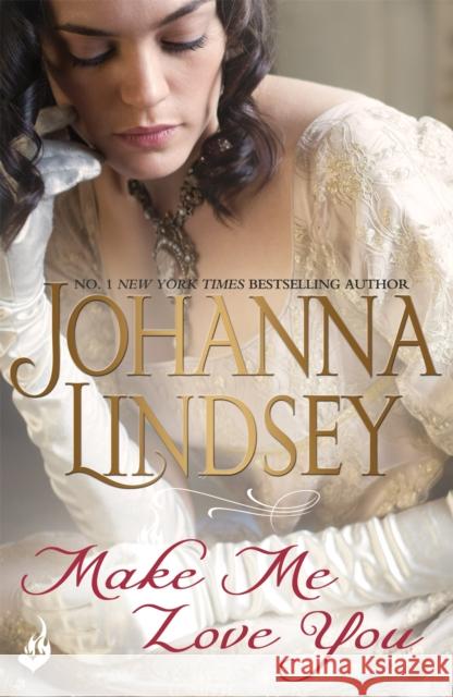 Make Me Love You: Sweeping Regency romance of duels, ballrooms and love, from the legendary bestseller Johanna Lindsey 9781472233820 Headline Publishing Group - książka
