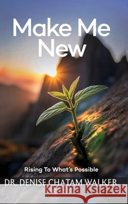 Make Me New: Rising to What's Possible Walker, Denise 9781807020804 Author Point - książka