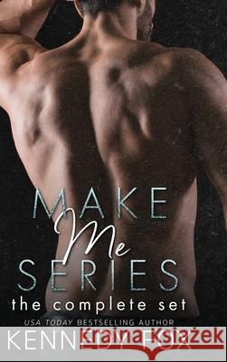 Make Me Series: The Complete Set Kennedy Fox 9781637820568 Kennedy Fox Books, LLC - książka