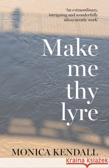 Make me thy lyre Monica Kendall 9781800422988 Silverwood Books - książka