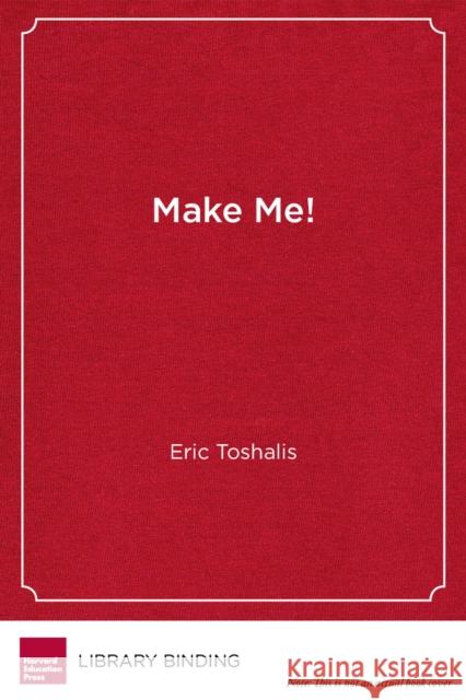 Make Me!: Understanding and Engaging Student Resistance in School  9781612507620 Harvard Education Press - książka