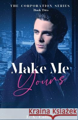 Make Me Yours J A Collie 9781647138851 J. A. Collie - książka