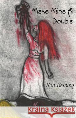 Make Mine A Double: unspeakables case 5 Reining, Ron 9781482625806 Createspace - książka