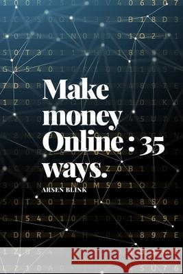 Make money Online: 35 ways to get the job done Arsen Blink 9781698827643 Independently Published - książka