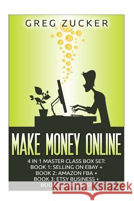 Make Money Online: 4 in 1 Master Class Box Set: Book 1: Selling on Ebay + Book 2: Amazon FBA + Book 3: Etsy Business + Book 4: Craigslist Madison, Peter 9781511542203 Createspace - książka