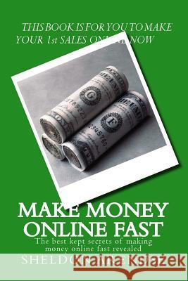 Make money online fast: The best kept secrets of making money online fast revealed Arendse, Lana Elizabeth 9781514217238 Createspace - książka