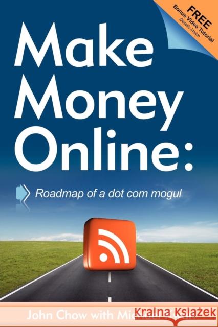 Make Money Online: Roadmap of a Dot Com Mogul  9781600376733 Morgan James Publishing - książka