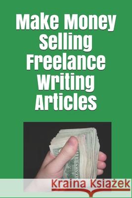 Make Money Selling Freelance Writing Articles Timothy P. Banse 9780934523790 Middle Coast Publishing, Incorporated - książka