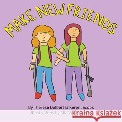 Make New Friends Theresa Delbert Karen Jacobs Mia Whittemore 9780985044077 Karen Jacobs - książka