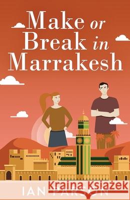 Make Or Break In Marrakesh Ian Parson 9784867477601 Next Chapter - książka