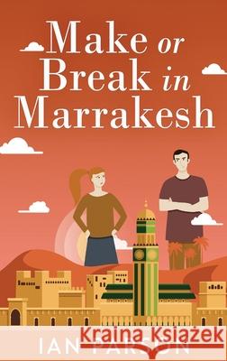 Make Or Break In Marrakesh Ian Parson 9784867477625 Next Chapter - książka