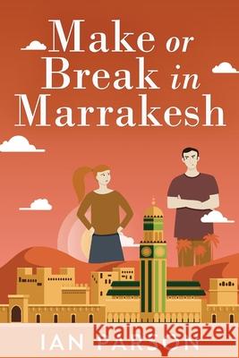 Make Or Break In Marrakesh Ian Parson 9784867477632 Next Chapter - książka