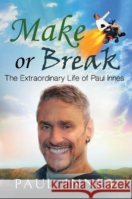 Make or Break: The Extraordinary Life of Paul Innes Paul Innes, Juliette Lachemeier 9780645600506 Withinnes Pty Ltd - książka