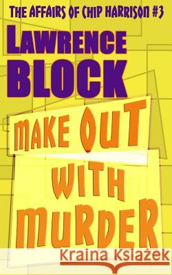 Make Out With Murder Block, Lawrence 9781523284108 Createspace Independent Publishing Platform - książka