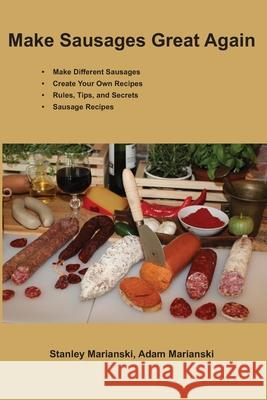 Make Sausages Great Again Adam Marianski Stanley Marianski 9780990458685 Bookmagic, LLC - książka
