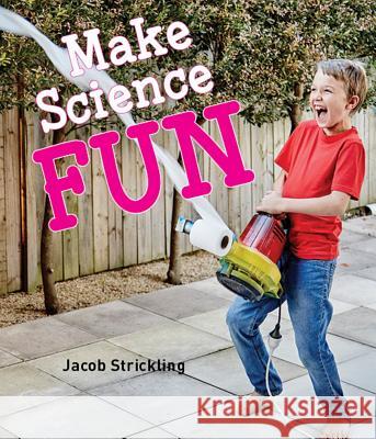 Make Science Fun Jacob Strickling 9781742579078 New Holland Publishers (UK) - książka