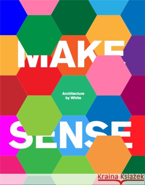 Make Sense: Architecture by White Arkitekter, White 9781786274144 Laurence King - książka