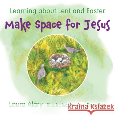 Make Space for Jesus: Learning about Lent and Easter Laura Alary Ann Boyajian 9781640607590 Paraclete Press (MA) - książka