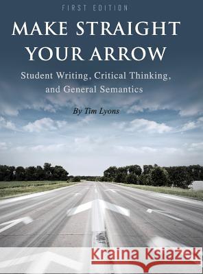 Make Straight your Arrow Lyons, Tim 9781516554867 Cognella Academic Publishing - książka