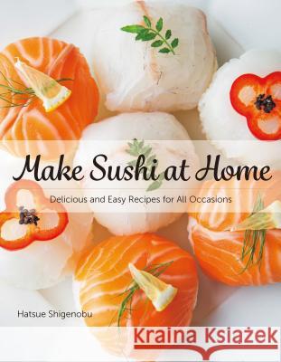 Make Sushi at Home: Delicious and Easy Recipes for All Occasions - 9784865051018 Nippan Ips - książka