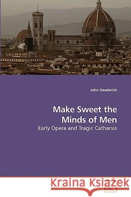 Make Sweet the Minds of Men John Deaderick 9783639229868 VDM Verlag - książka