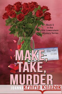 Make, Take, Murder: Book #5 in the Kiki Lowenstein Mystery Series Joanna Campbell Slan 9781547029181 Createspace Independent Publishing Platform - książka