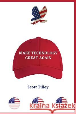 Make Technology Great Again Scott Tilley 9780999644621 Cts Press - książka