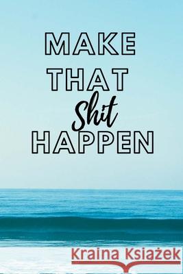 Make That Shit Happen Nicole Fora 9781716245220 Lulu.com - książka