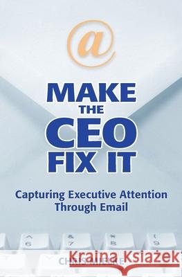 Make The CEO Fix It Chris Mielke 9781439202098 Booksurge Publishing - książka