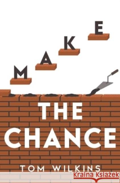 Make the Chance Tom Wilkins 9781800167322 Pegasus Elliot Mackenzie Publishers - książka