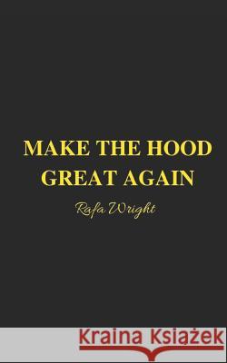 Make The Hood Great Again Wright, Rafa 9780996094344 Plug'd Media LLC - książka