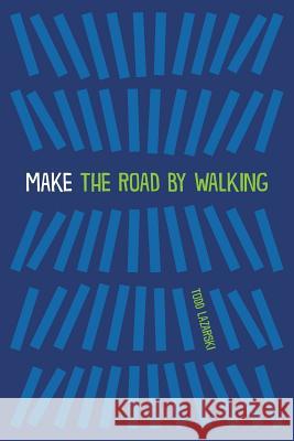 Make the Road by Walking Todd Lazarski 9780996871709 Red Giant Books - książka