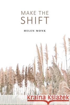 Make the Shift Helen Monk 9780473552183 Torn Curtain Publishing - książka