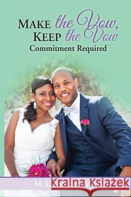 Make the Vow, Keep the Vow: Commitment Required M. L. Moore Arian Moore 9780692681749 Eagle Nose Publishing - książka